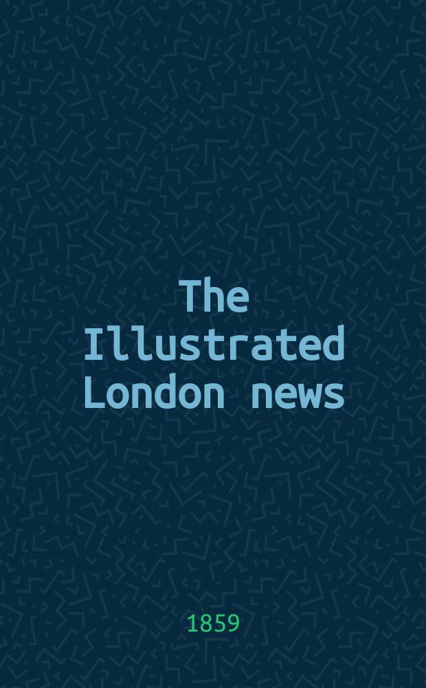 The Illustrated London news : for the week ending saturday ... Vol. 34, № 954