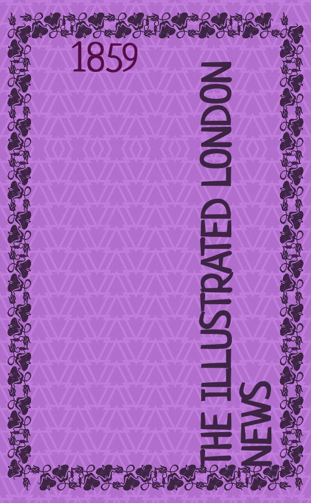 The Illustrated London news : for the week ending saturday ... Vol. 34, № 967