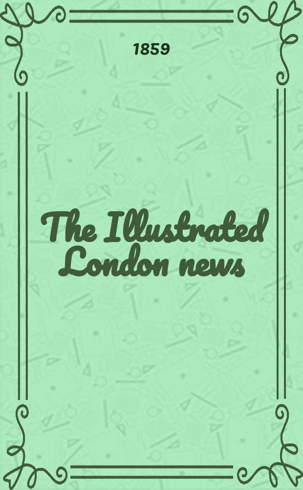 The Illustrated London news : for the week ending saturday ... Vol. 34, № 968