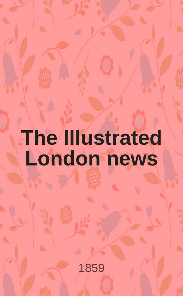 The Illustrated London news : for the week ending saturday ... Vol. 35, № 983