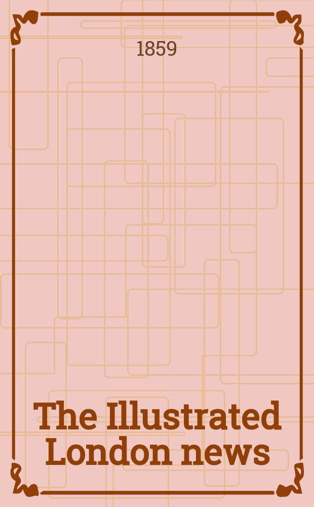 The Illustrated London news : for the week ending saturday ... Vol. 35, № 994