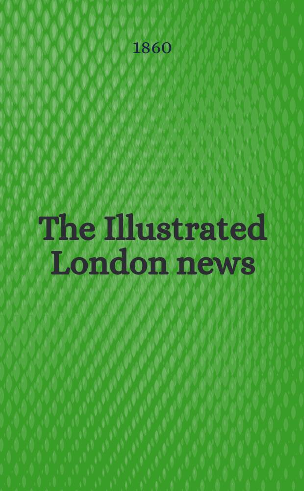 The Illustrated London news : for the week ending saturday ... Vol. 36, № 1012
