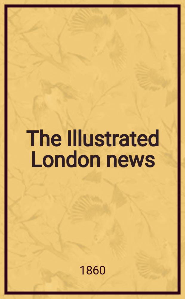 The Illustrated London news : for the week ending saturday ... Vol. 36, № 1017
