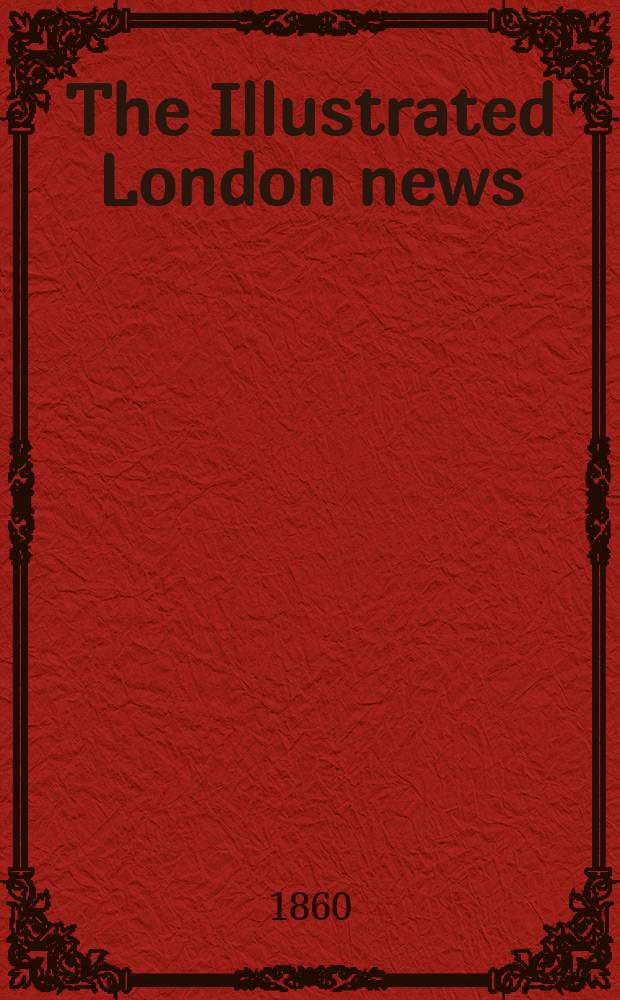 The Illustrated London news : for the week ending saturday ... Vol. 37, № 1043