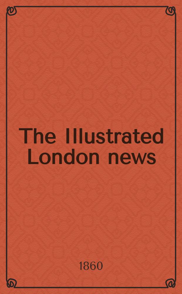 The Illustrated London news : for the week ending saturday ... Vol. 37, № 1048