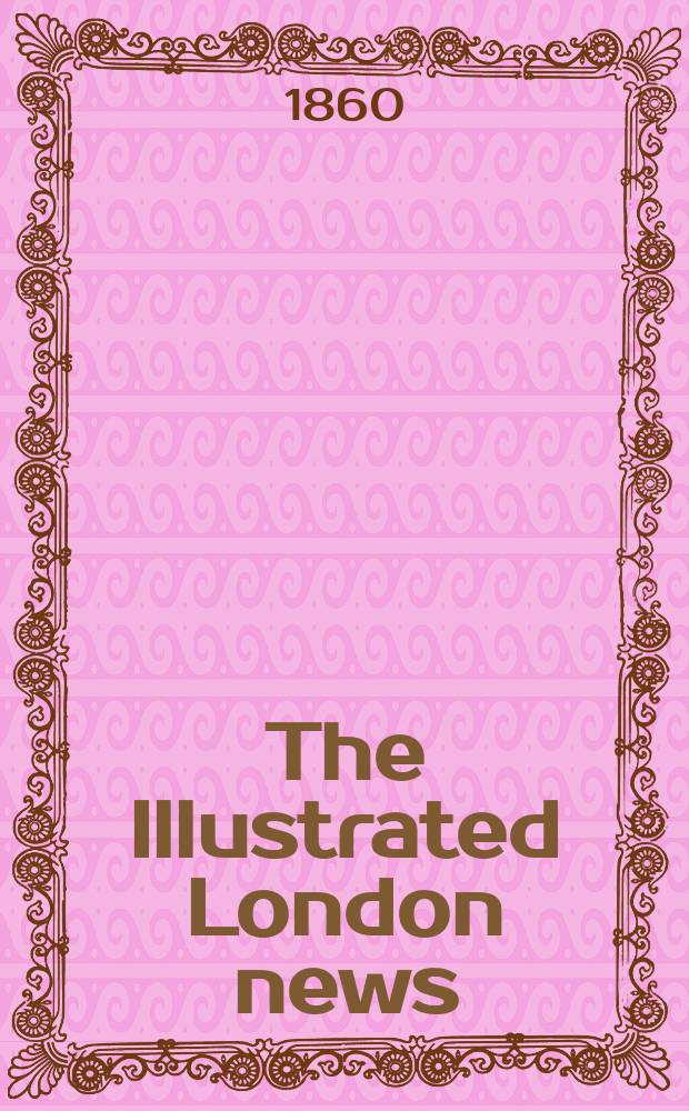 The Illustrated London news : for the week ending saturday ... Vol. 37, № 1049