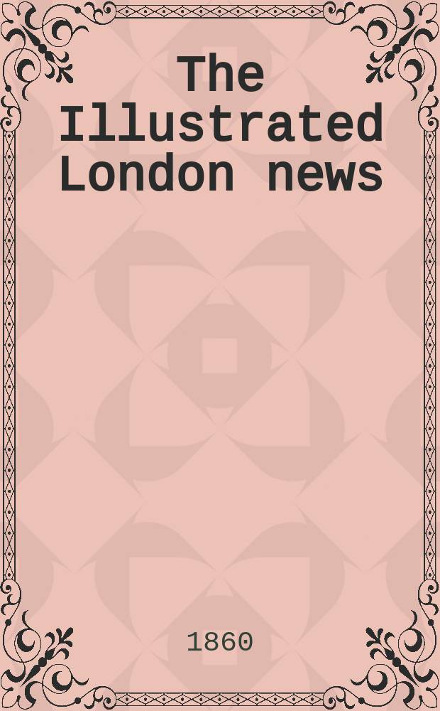 The Illustrated London news : for the week ending saturday ... Vol. 37, № 1060