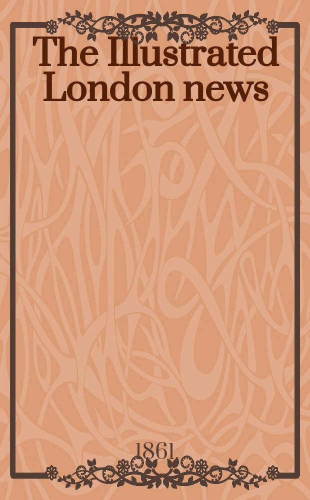 The Illustrated London news : for the week ending saturday ... Vol. 38, № 1086