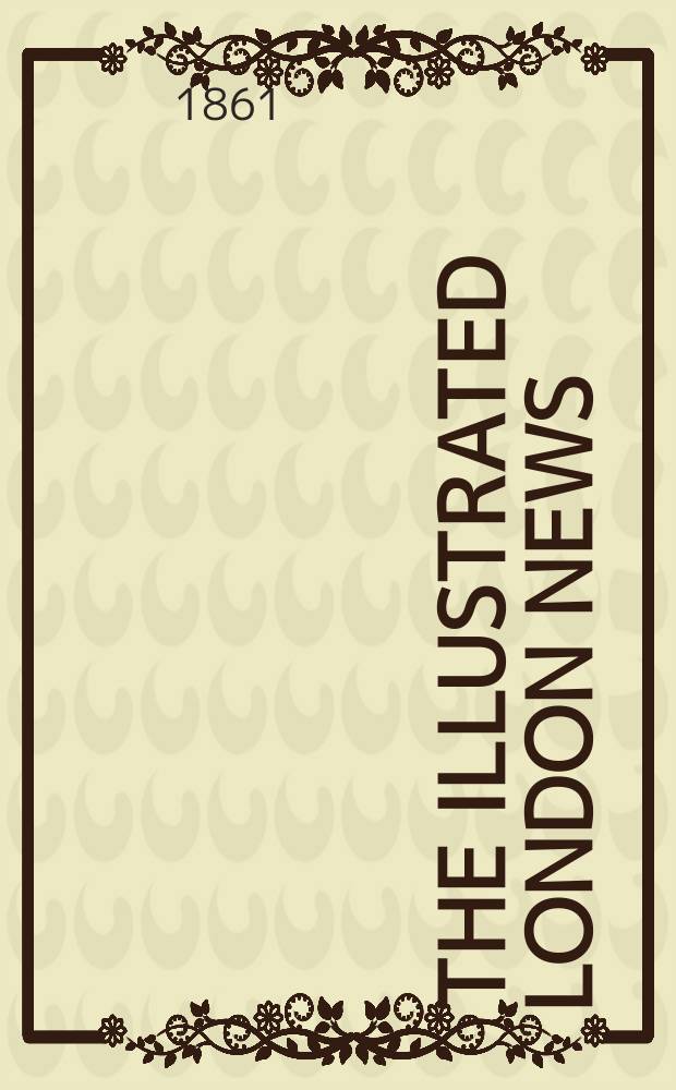 The Illustrated London news : for the week ending saturday ... Vol. 39, № 1105