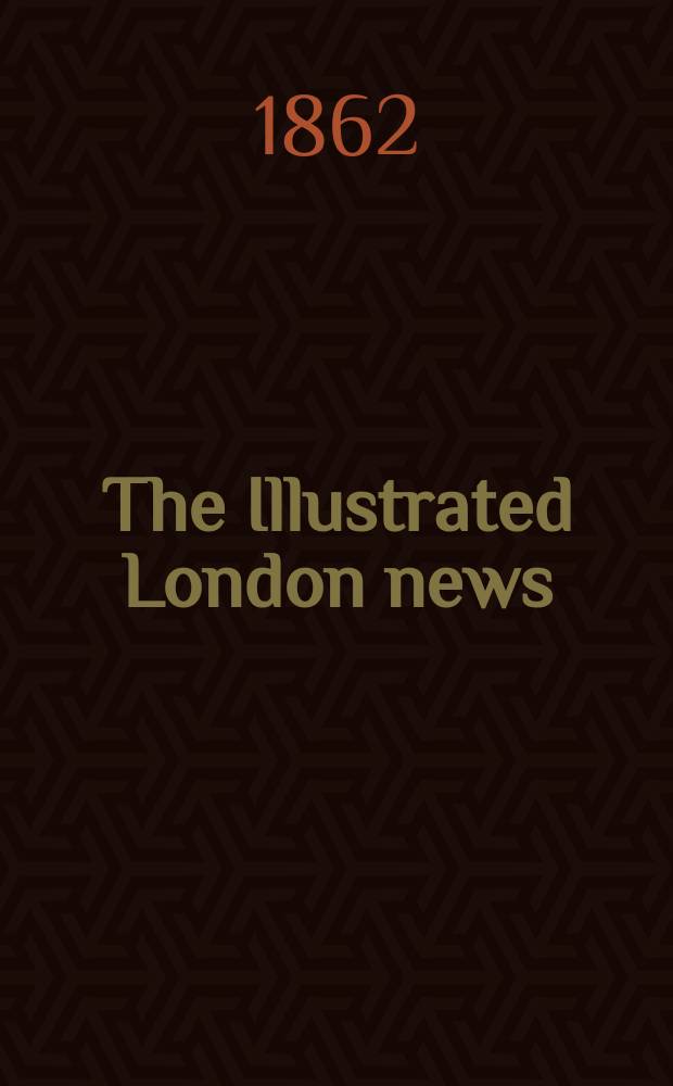 The Illustrated London news : for the week ending saturday ... Vol. 40, № 1133