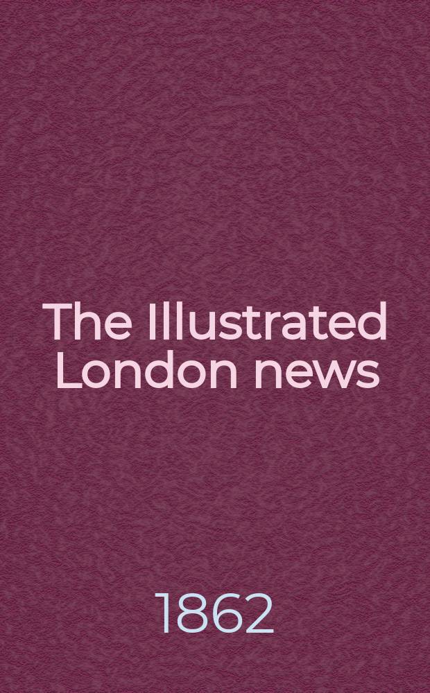 The Illustrated London news : for the week ending saturday ... Vol. 41, № 1163
