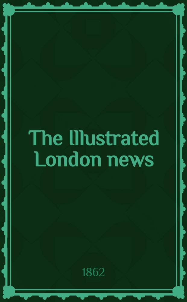 The Illustrated London news : for the week ending saturday ... Vol. 41, № 1165