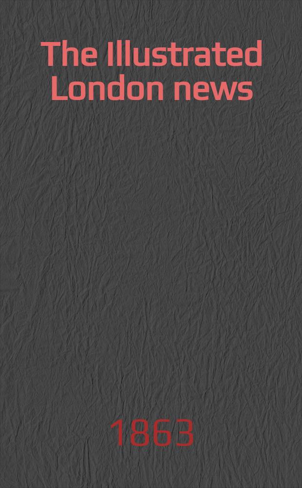 The Illustrated London news : for the week ending saturday ... Vol. 43, № 1212