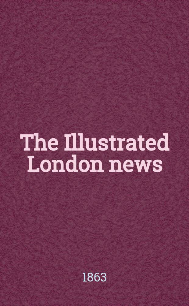 The Illustrated London news : for the week ending saturday ... Vol. 43, № 1235