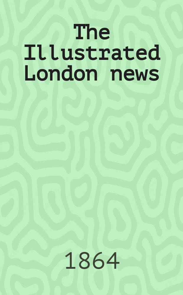 The Illustrated London news : for the week ending saturday ... Vol. 44, № 1251
