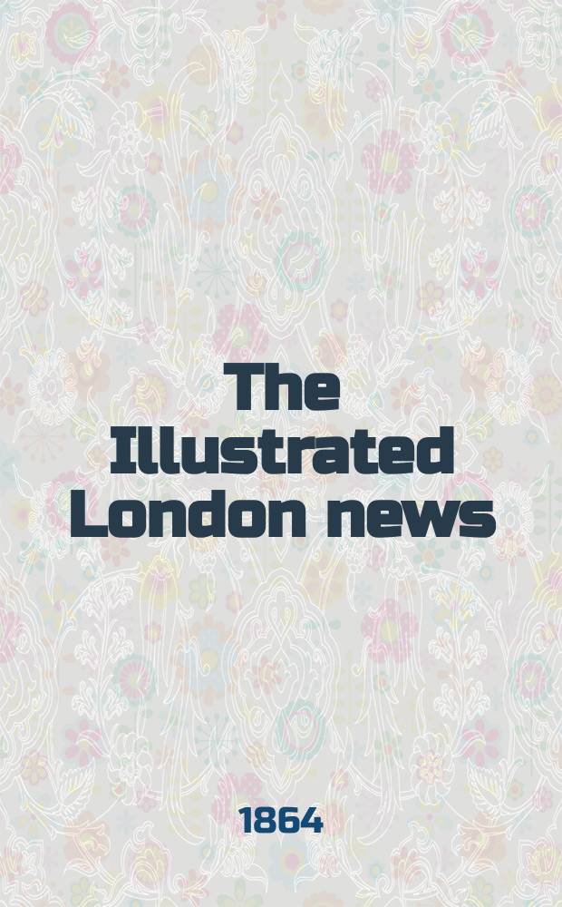 The Illustrated London news : for the week ending saturday ... Vol. 45, № 1277