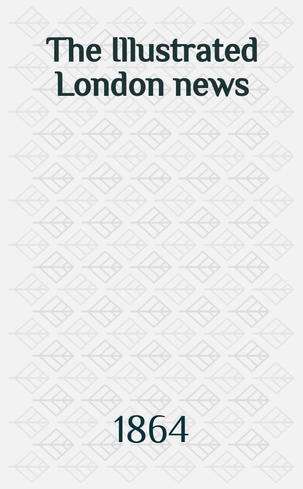 The Illustrated London news : for the week ending saturday ... Vol. 45, № 1281