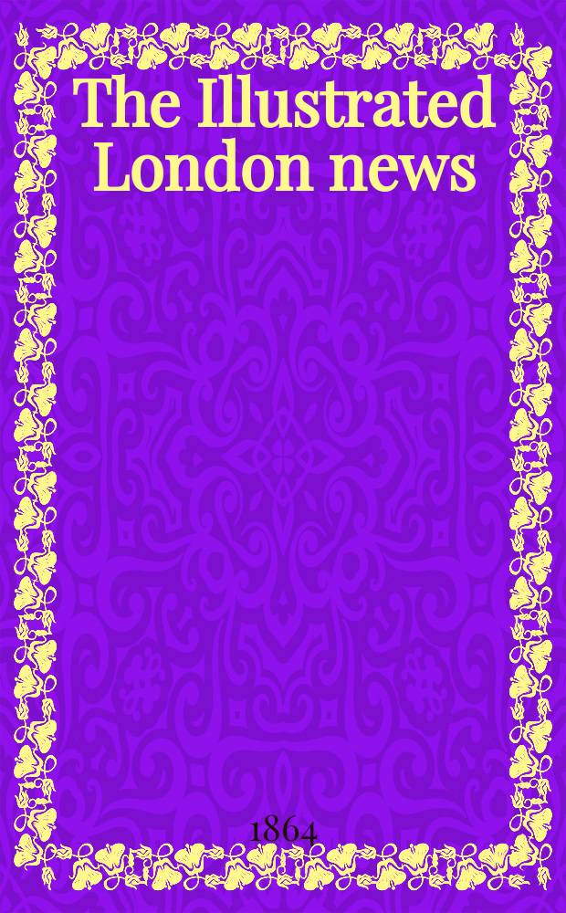 The Illustrated London news : for the week ending saturday ... Vol. 45, № 1294