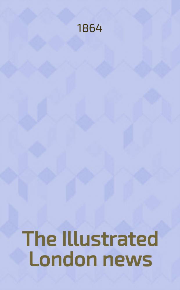 The Illustrated London news : for the week ending saturday ... Vol. 45, указ.