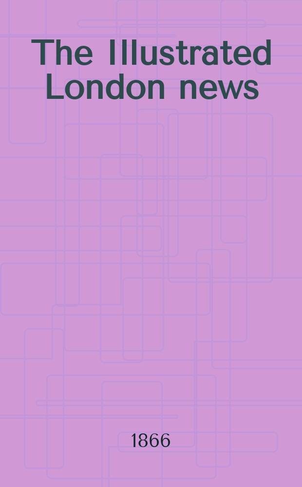 The Illustrated London news : for the week ending saturday ... Vol. 48, № 1362