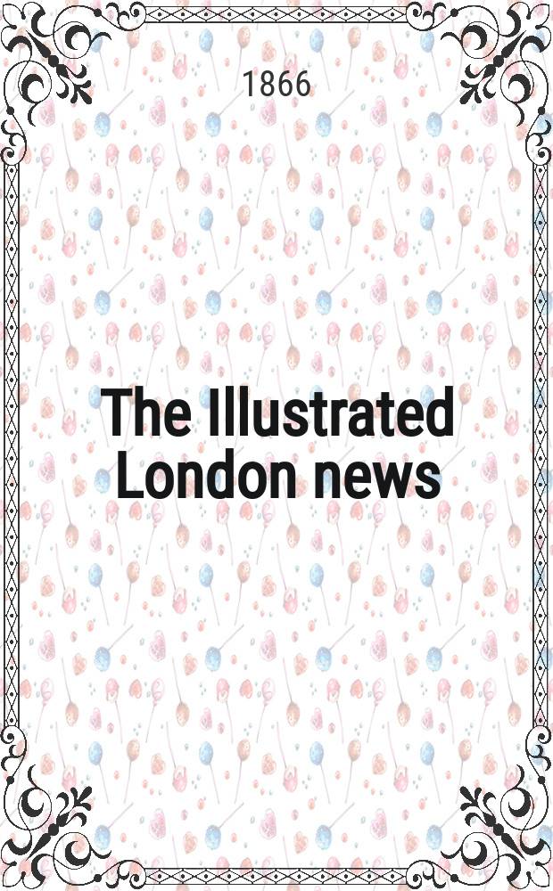 The Illustrated London news : for the week ending saturday ... Vol. 48, № 1366