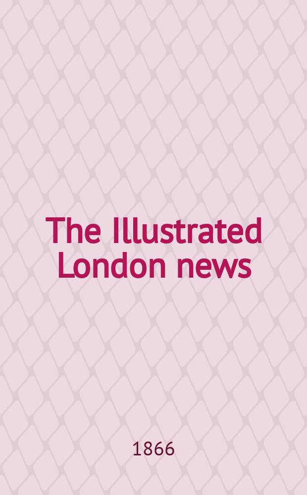 The Illustrated London news : for the week ending saturday ... Vol. 48, № 1367