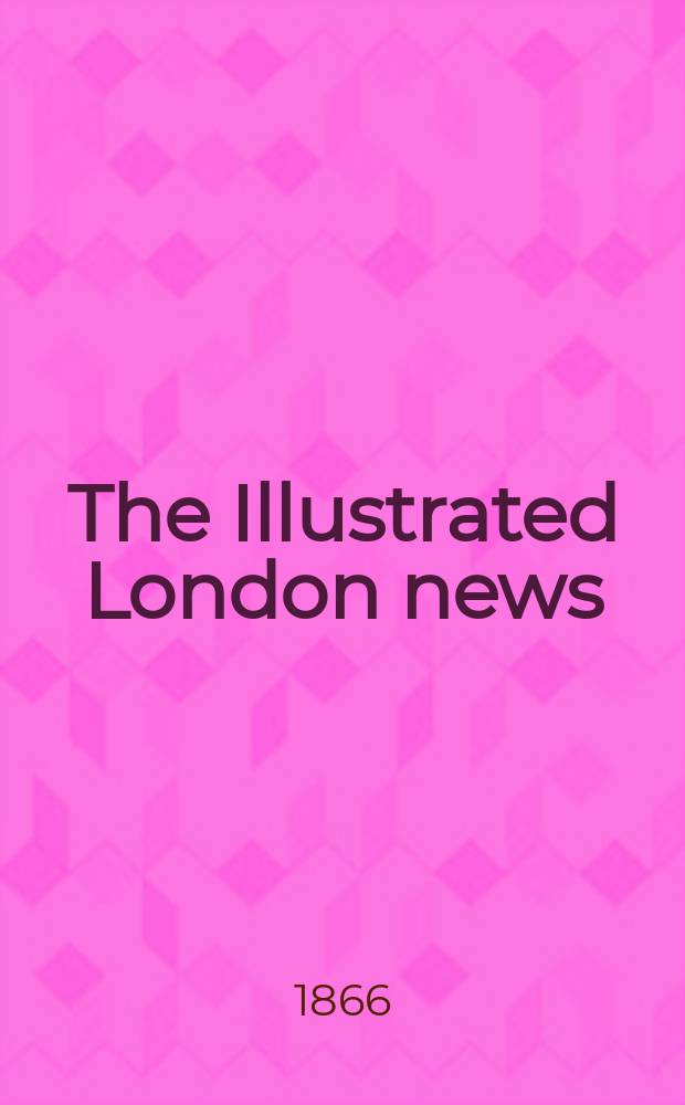 The Illustrated London news : for the week ending saturday ... Vol. 48, № 1376