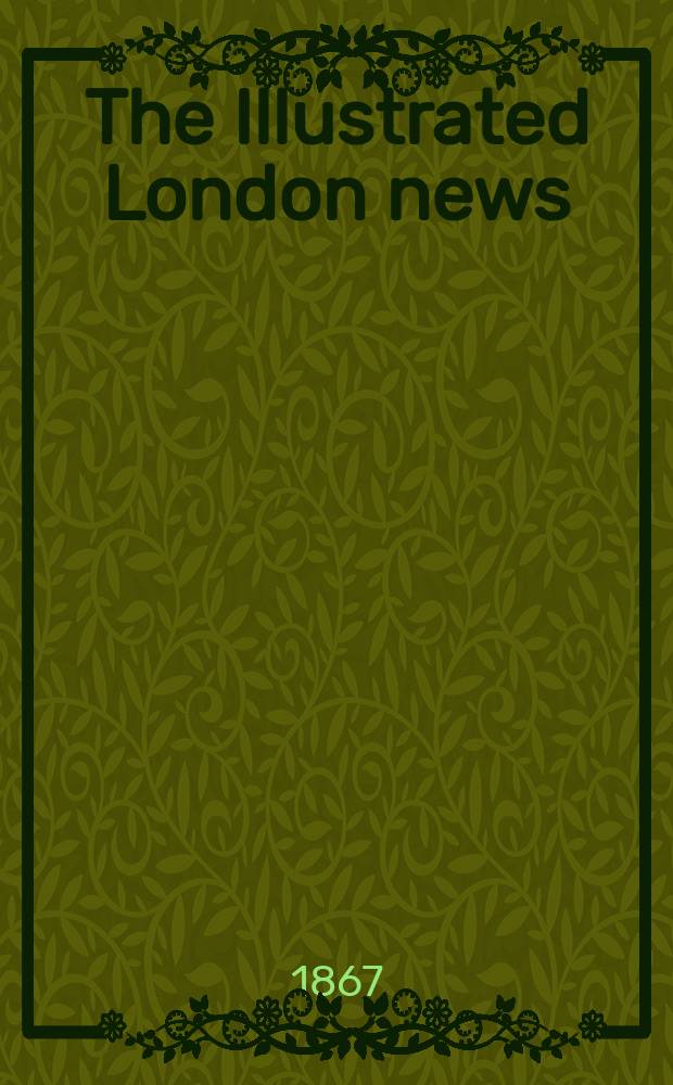 The Illustrated London news : for the week ending saturday ... Vol. 50, № 1409