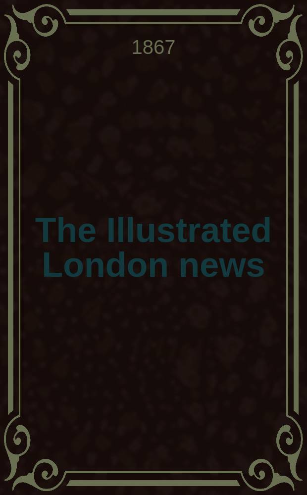 The Illustrated London news : for the week ending saturday ... Vol. 50, № 1412