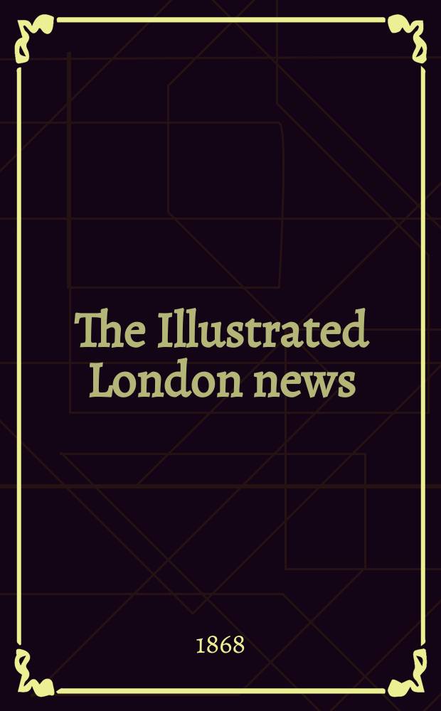 The Illustrated London news : for the week ending saturday ... Vol. 52, № 1486