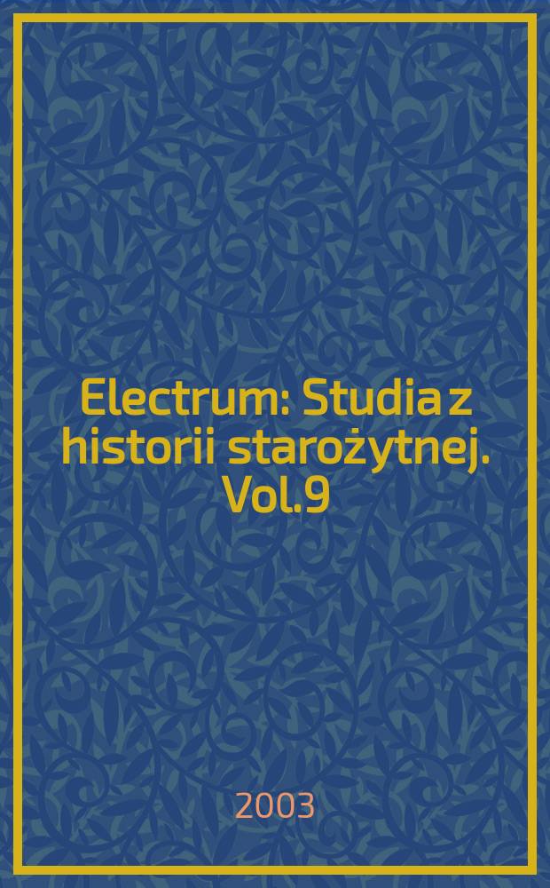 Electrum : Studia z historii starożytnej. Vol.9 : Freedom and its limits in the ancient world