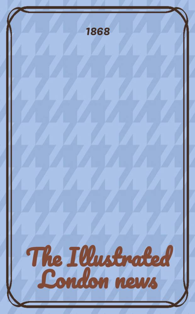 The Illustrated London news : for the week ending saturday ... Vol. 53, № 1491