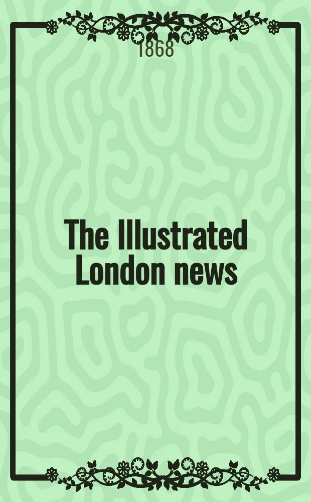 The Illustrated London news : for the week ending saturday ... Vol. 53, № 1503