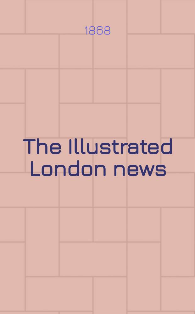 The Illustrated London news : for the week ending saturday ... Vol. 53, № 1516