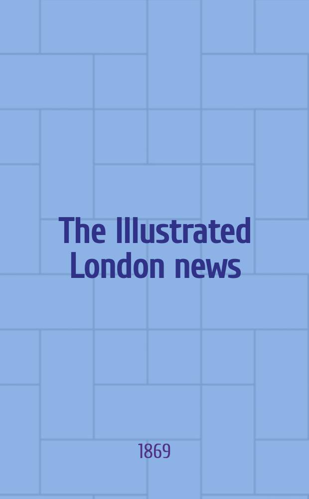 The Illustrated London news : for the week ending saturday ... Vol. 54, № 1522
