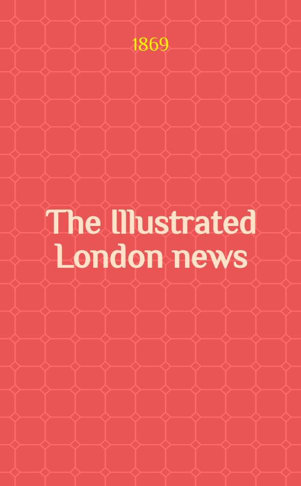 The Illustrated London news : for the week ending saturday ... Vol. 55, № 1573