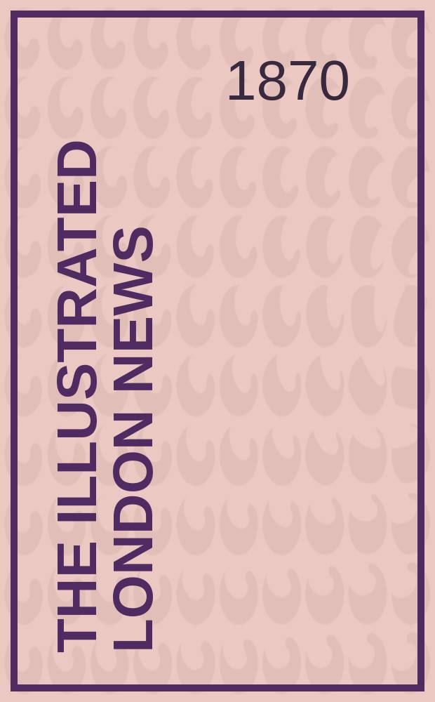 The Illustrated London news : for the week ending saturday ... Vol. 56, № 1585