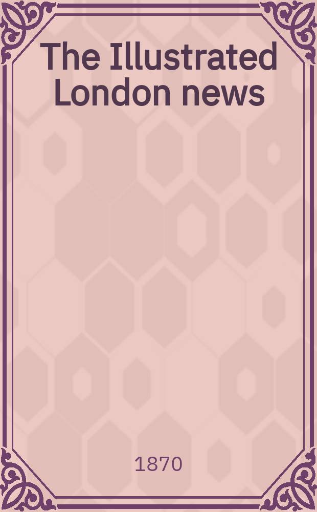 The Illustrated London news : for the week ending saturday ... Vol. 56, № 1594