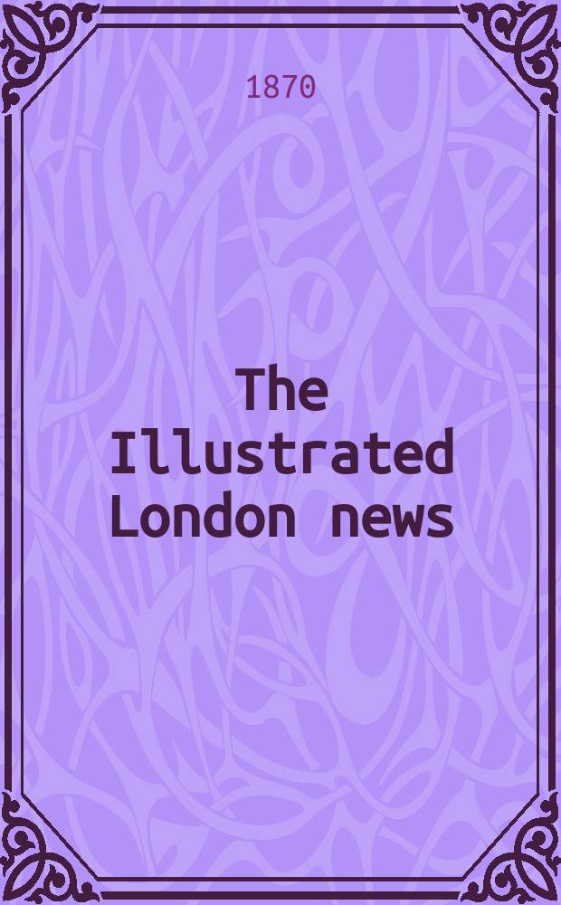 The Illustrated London news : for the week ending saturday ... Vol. 56, № 1593