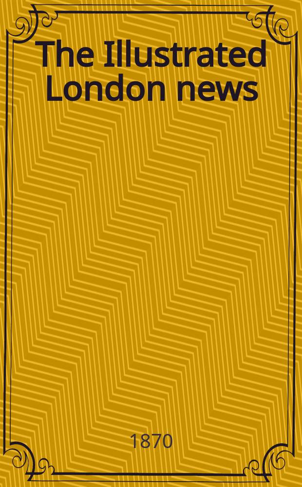 The Illustrated London news : for the week ending saturday ... Vol. 56, № 1599