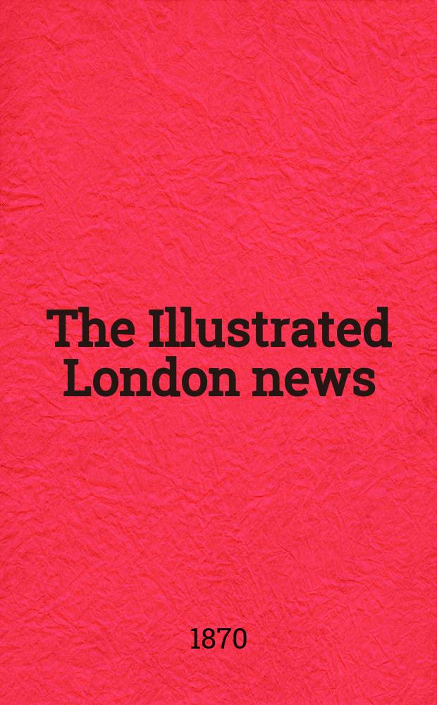 The Illustrated London news : for the week ending saturday ... Vol. 57, № 1607