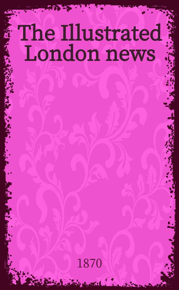 The Illustrated London news : for the week ending saturday ... Vol. 57, № 1615