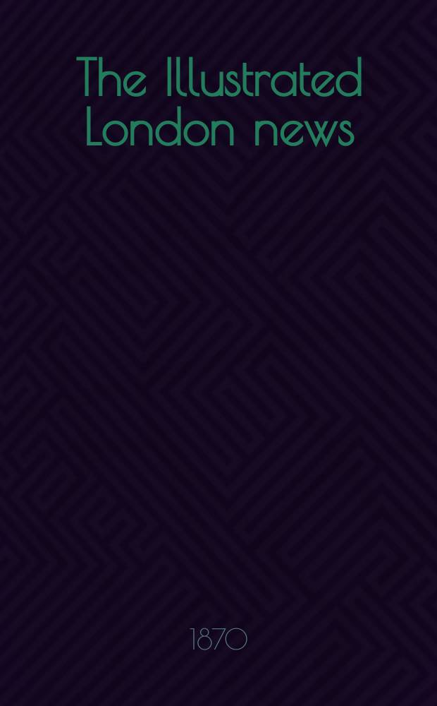 The Illustrated London news : for the week ending saturday ... Vol. 57, № 1619