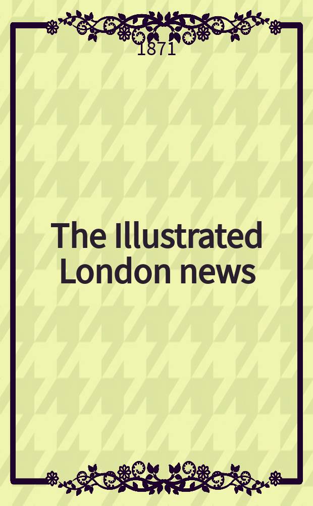 The Illustrated London news : for the week ending saturday ... Vol. 58, № 1644
