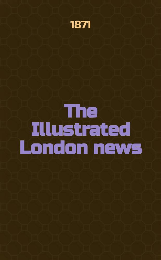 The Illustrated London news : for the week ending saturday ... Vol. 59, № 1668
