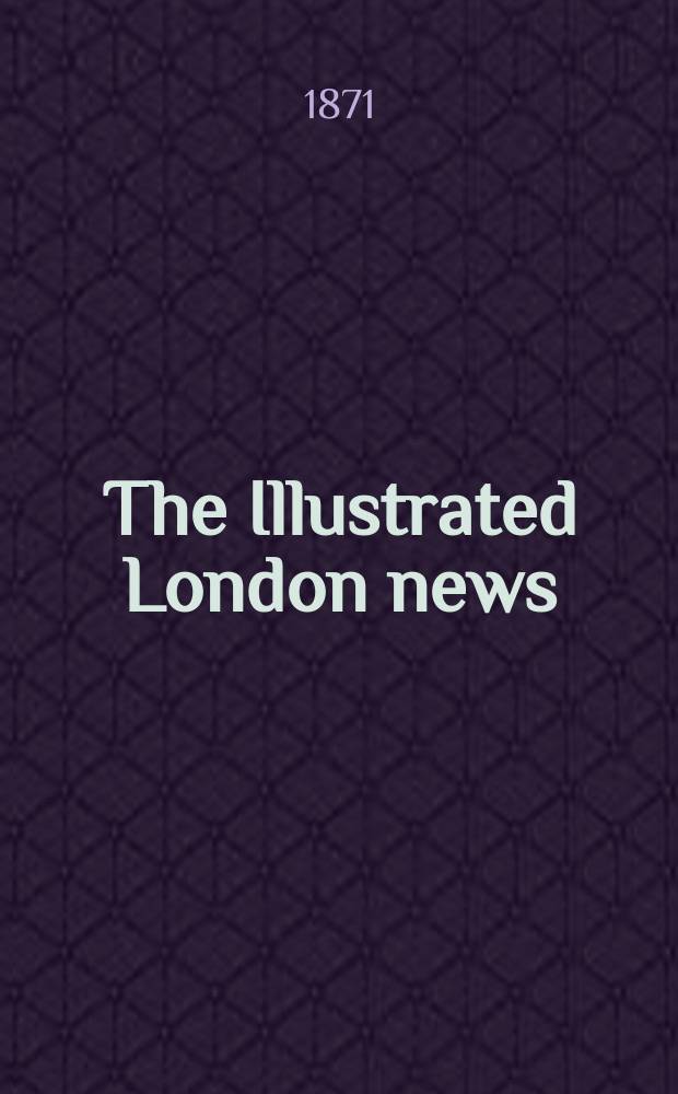 The Illustrated London news : for the week ending saturday ... Vol. 59, № 1669