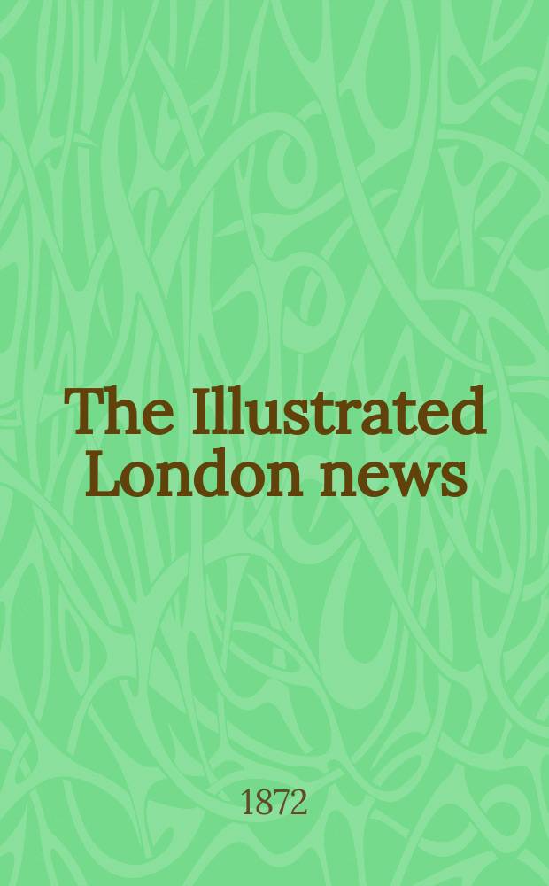 The Illustrated London news : for the week ending saturday ... Vol. 60, № 1697
