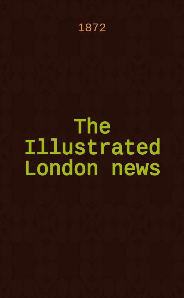 The Illustrated London news : for the week ending saturday ... Vol. 60, № 1707