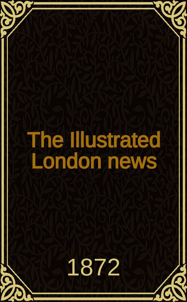 The Illustrated London news : for the week ending saturday ... Vol. 60, № 1711