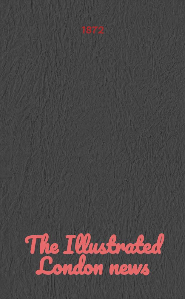 The Illustrated London news : for the week ending saturday ... Vol. 61, № 1716